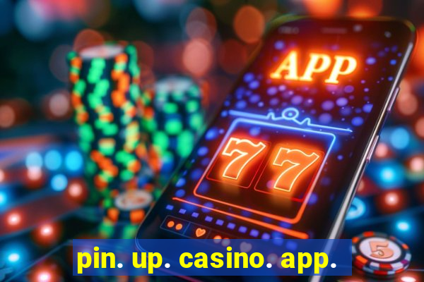 pin. up. casino. app.